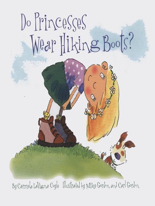 Mike Gordon创作的Do Princesses Wear Hiking Boots?作品的详细信息 - 可供借阅